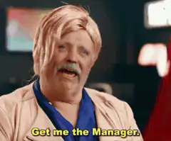 Get me the Manager Now