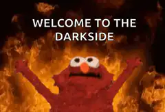 Elmo welcomes to the darkside