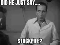 Humphrey Bogart Did He Just Say Stockpile