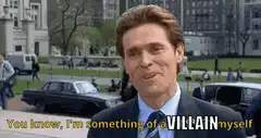 Willem Dafoe You Know I'm Something of a Villain