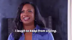 I laugh to keep from crying
