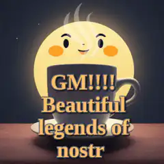 GM Beautiful Legends of Nostr