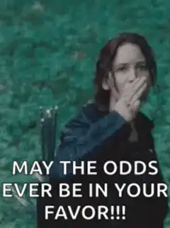 Katniss May the Odds Ever Be in Your Favor