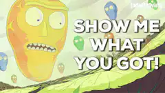 Rick Sanchez Show Me What You Got