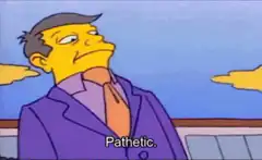 Mr. Burns says Pathetic