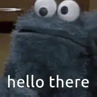 Cookie Monster hello there