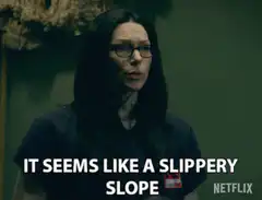 It seems like a slippery slope