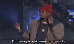 I'm trying to get some crack rocks