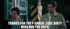 Thanks for the F-Shack Dirty Mike