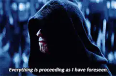 Emperor Palpatine Everything is proceeding as I have foreseen