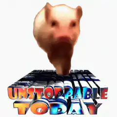 Unstoppable Today Pig