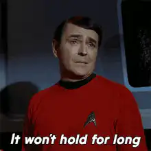 Spock It won't hold for long