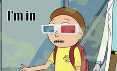 Morty wearing 3D glasses saying I'm in
