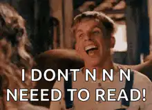 I Dont N N N Need To Read