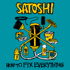 Satoshi How to Fix Everything