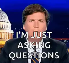 Tucker Carlson I'm Just Asking Questions