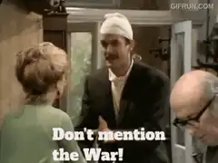 Don't mention the War!