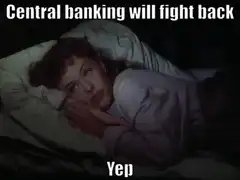 Central banking will fight back Yep