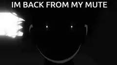 Im back from my mute