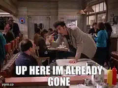 George Costanza Up Here I'm Already Gone