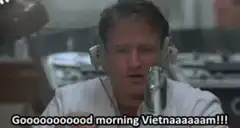 Good morning Vietnam shouting