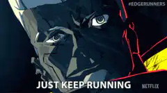 Just Keep Running Edgerunners