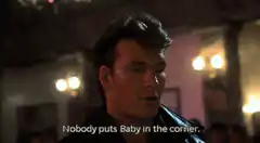Nobody puts Baby in the corner