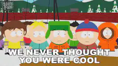 South Park kids say we never thought you were cool