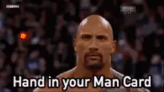 The Rock Hand in your Man Card