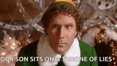 Buddy the Elf Our Son Sits on a Throne of Lies
