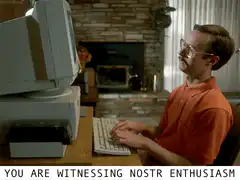 You are witnessing nostr enthusiasm