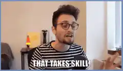 That Takes Skill
