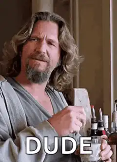 The Dude Says Dude