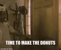 Time to make the donuts