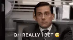 Michael Scott Oh Really I Bet