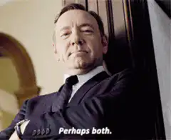 Frank Underwood Perhaps Both