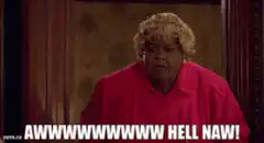 Awwww Hell Naw!