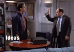 George Costanza Ideas Like This Genius