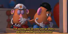 Mrs. Potato Head packs Mr. Potato Head's angry eyes