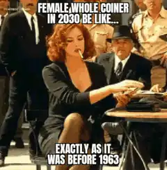 Female whole coiner in 2030 be like