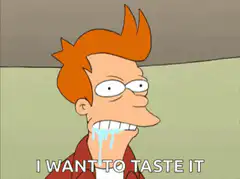 Fry wants to taste it