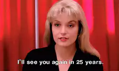 I'll see you again in 25 years