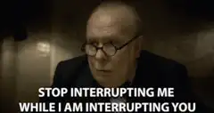 Winston Churchill Stop Interrupting Me