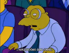 Mr. Burns says boo-urns