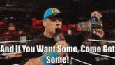 John Cena And If You Want Some Come Get Some