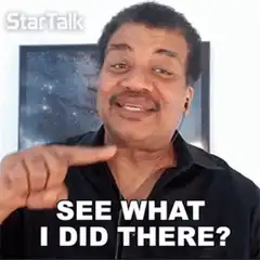 Neil deGrasse Tyson See What I Did There