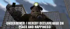 Underminer declares war on peace and happiness