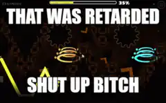 That was retarded shut up bitch gameplay