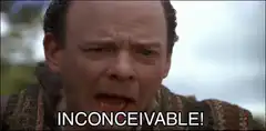 Inconceivable!