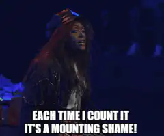 Each Time I Count It's A Mounting Shame